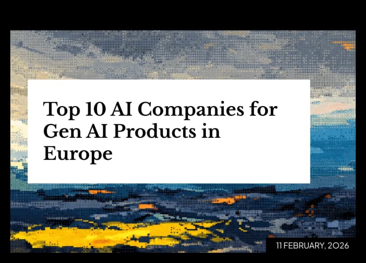 Top 10 AI Development Companies in Europe for Generative AI Products